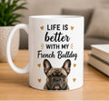 Life Is Better With My French Bulldog Coffee Mug | Gift for French Bulldog| Dog Lover Mug