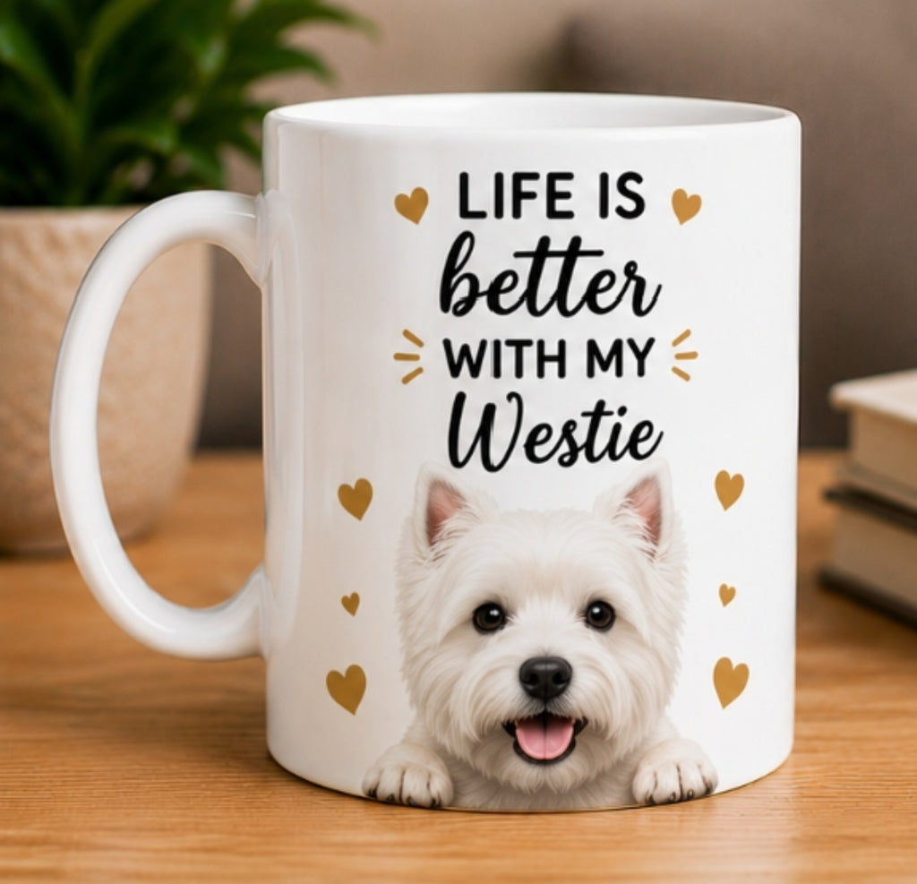 Life Is Better With My Westie |Coffee Mug | Gift for Westie| Dog Lover Mug