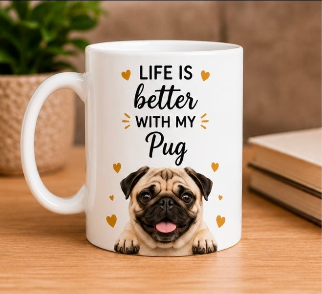 Life Is Better With My Pug | Coffee Mug | Gift for Pug | Dog Lover Mug