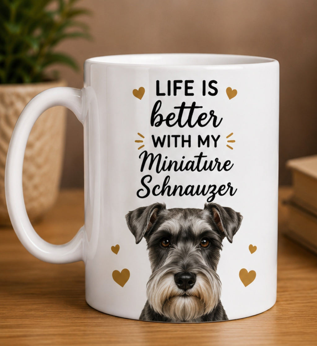 Life Is Better With My Miniature Schnauzer|Coffee Mug | Gift for Miniature Schnauzer| Dog Lover Mug