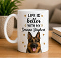 Life Is Better With My German Shepherd Coffee Mug | Gift for German Shepherd| Dog Lover Mug