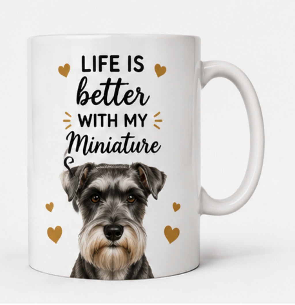 Life Is Better With My Miniature Schnauzer|Coffee Mug | Gift for Miniature Schnauzer| Dog Lover Mug