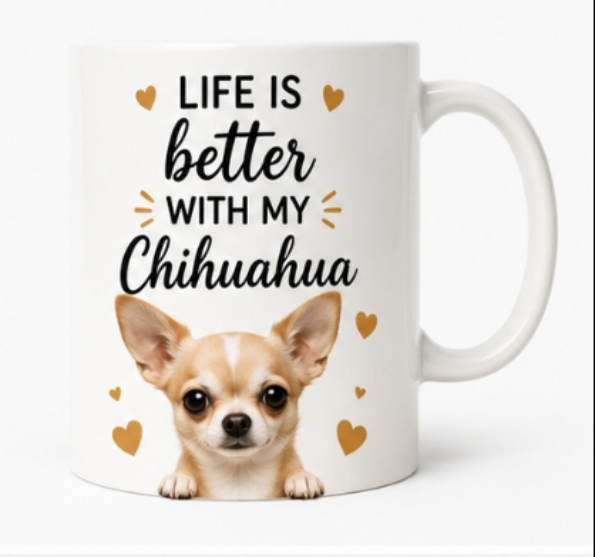 Life Is Better With My Chihuahua | Coffee Mug | Gift for Chihuahua| Dog Lover Mug